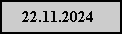 Textfeld:     22.11.2024